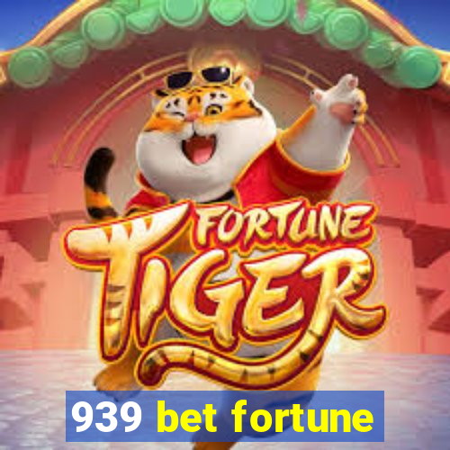 939 bet fortune